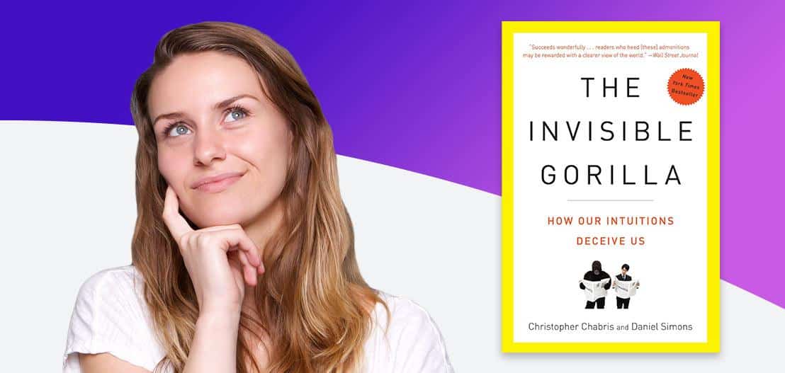 A woman with long hair, resting her chin on her hand, gazes upward thoughtfully. Beside her is the book cover for "The Invisible Gorilla: How Our Intuitions Deceive Us" by Christopher Chabris and Daniel Simons, set against a purple and white background.
