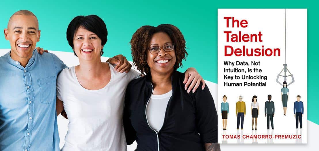 Three smiling people stand arm in arm in front of a teal background next to a book cover titled "The Talent Delusion" by Tomas Chamorro-Premuzic. The subtitle reads, "Why Data, Not Intuition, Is the Key to Unlocking Human Potential.