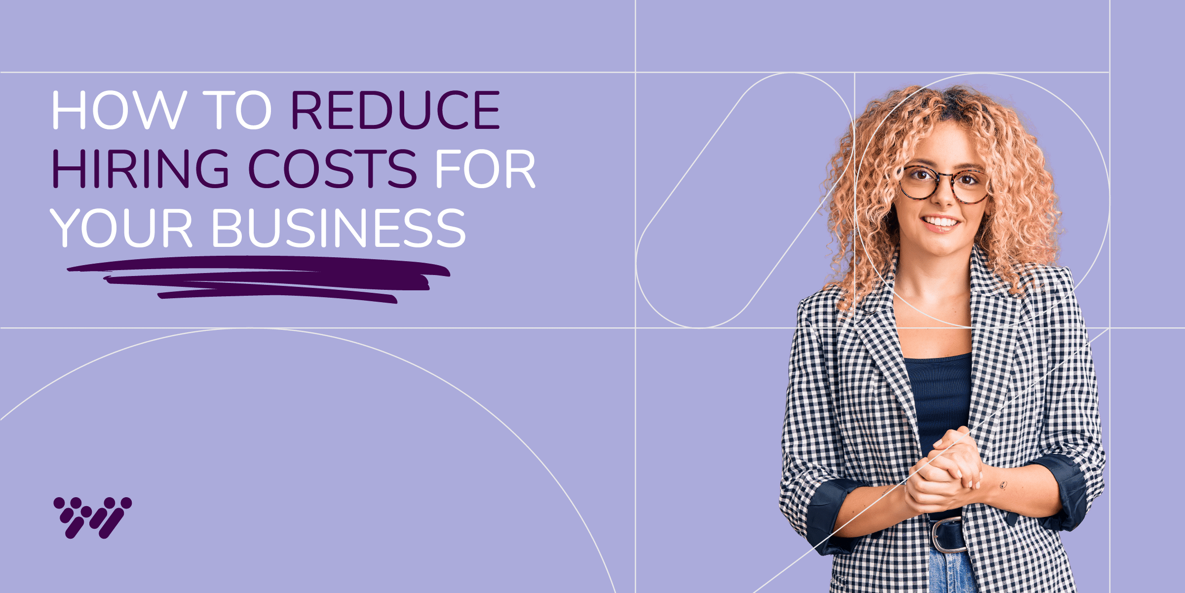 A woman in a checked blazer stands, smiling with clasped hands, beside text that reads "Strategies to Reduce Hiring Costs for Your Business" on a purple geometric background.